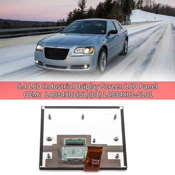 Panel LCD ekranu 8,4 cali przemysłowa LCD, auto części LA084X01 (SL) (01) LA084X01-SL01 samochodu